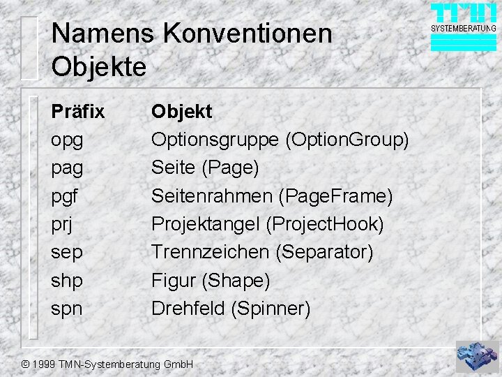 Namens Konventionen Objekte Präfix opg pag pgf prj sep shp spn Objekt Optionsgruppe (Option.