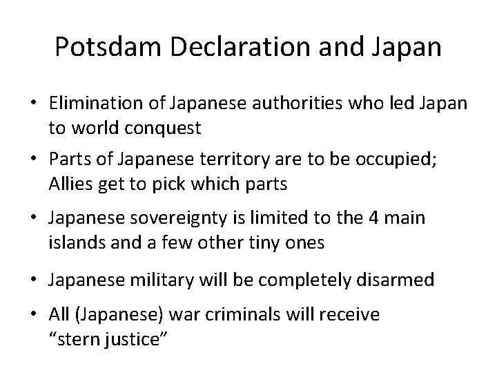 Potsdam Declaration and Japan • Elimination of Japanese authorities who led Japan to world
