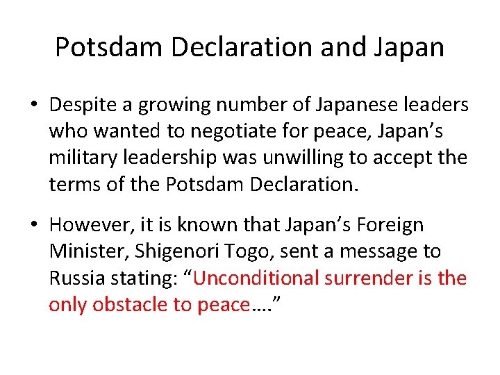 Potsdam Declaration and Japan • Despite a growing number of Japanese leaders who wanted