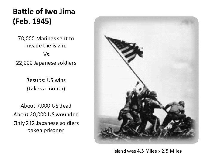 Battle of Iwo Jima (Feb. 1945) 70, 000 Marines sent to invade the island