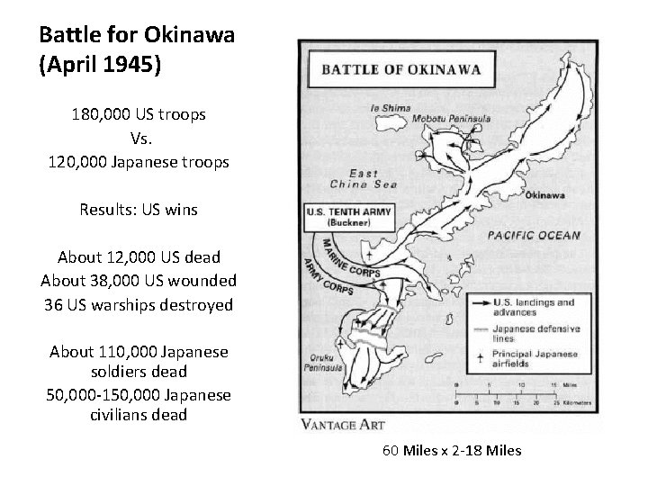 Battle for Okinawa (April 1945) 180, 000 US troops Vs. 120, 000 Japanese troops