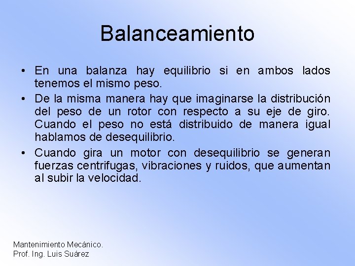 Balanceamiento • En una balanza hay equilibrio si en ambos lados tenemos el mismo