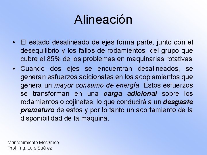 Alineación • El estado desalineado de ejes forma parte, junto con el desequilibrio y