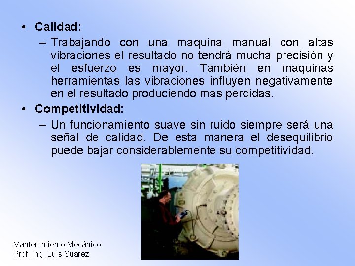  • Calidad: – Trabajando con una maquina manual con altas vibraciones el resultado