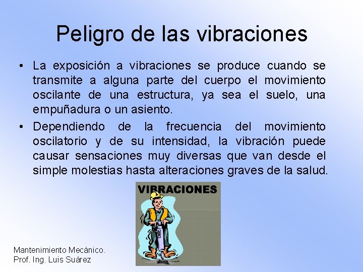 Peligro de las vibraciones • La exposición a vibraciones se produce cuando se transmite