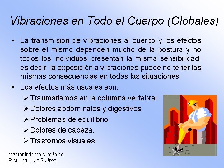 Vibraciones en Todo el Cuerpo (Globales) • La transmisión de vibraciones al cuerpo y