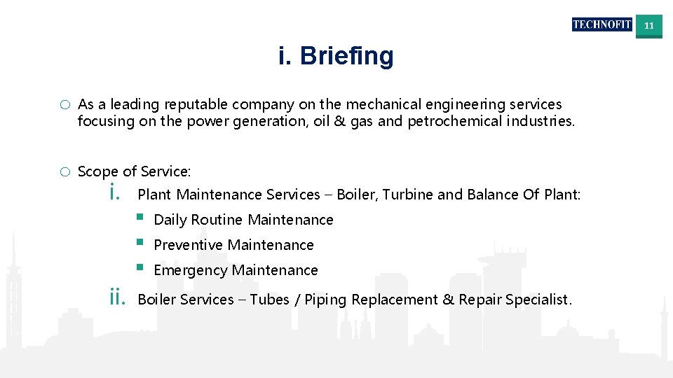11 i. Briefing o As a leading reputable company on the mechanical engineering services