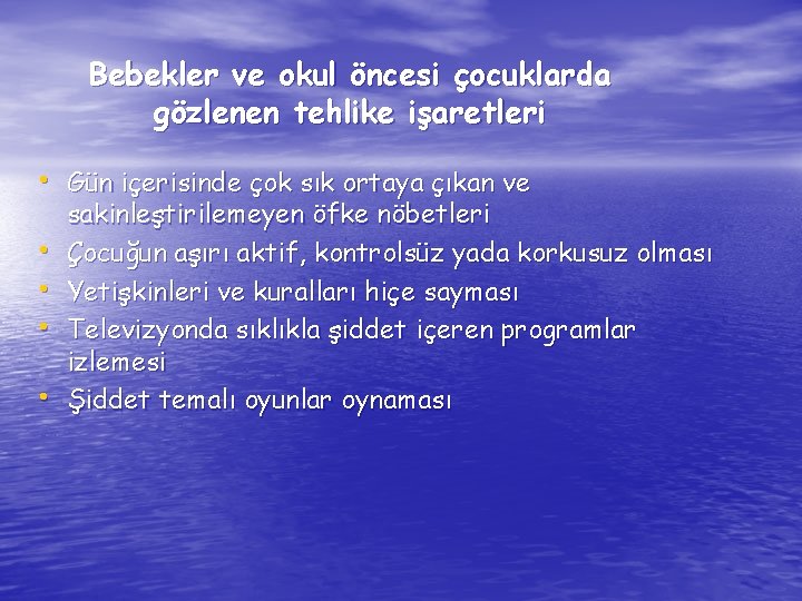 Bebekler ve okul öncesi çocuklarda gözlenen tehlike işaretleri • Gün içerisinde çok sık ortaya