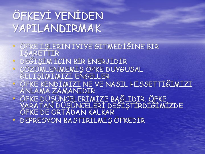 ÖFKEYİ YENİDEN YAPILANDIRMAK • ÖFKE İŞLERİN İYİYE GİTMEDİĞİNE BİR • • • İŞARETTİR DEĞİŞİM