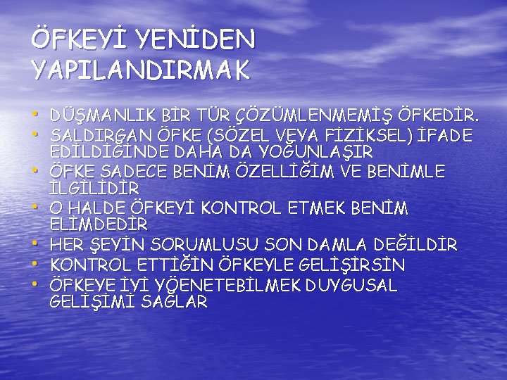 ÖFKEYİ YENİDEN YAPILANDIRMAK • DÜŞMANLIK BİR TÜR ÇÖZÜMLENMEMİŞ ÖFKEDİR. • SALDIRGAN ÖFKE (SÖZEL VEYA