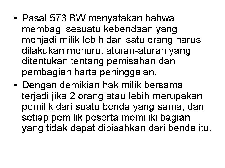  • Pasal 573 BW menyatakan bahwa membagi sesuatu kebendaan yang menjadi milik lebih