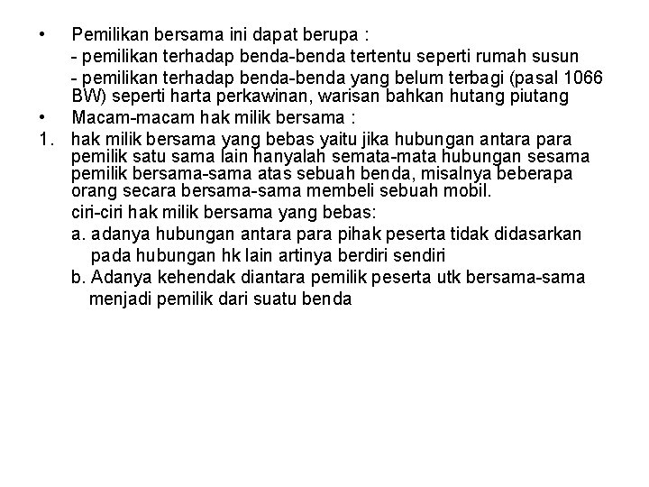  • Pemilikan bersama ini dapat berupa : - pemilikan terhadap benda-benda tertentu seperti