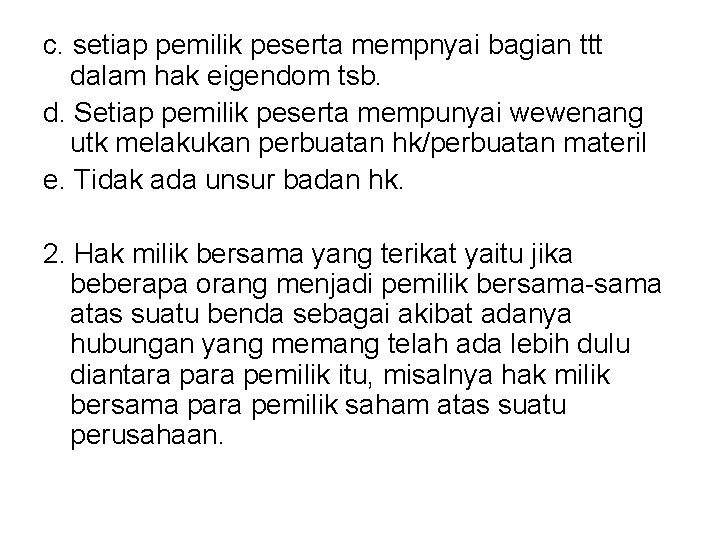 c. setiap pemilik peserta mempnyai bagian ttt dalam hak eigendom tsb. d. Setiap pemilik