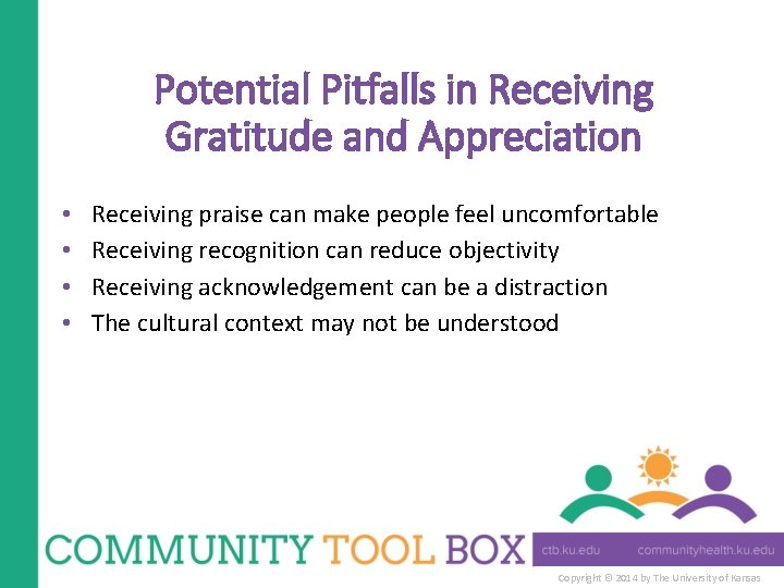 Potential Pitfalls in Receiving Gratitude and Appreciation • • Receiving praise can make people