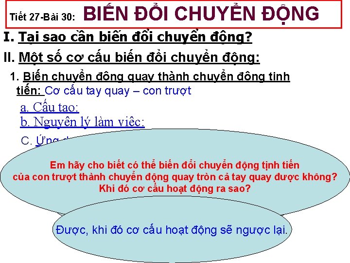 Tiết 27 -Bài 30: BIẾN ĐỔI CHUYỂN ĐỘNG I. Tại sao cần biến đổi