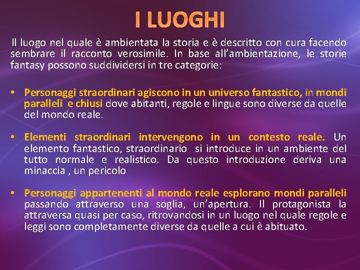 I LUOGHI Il luogo nel quale è ambientata la storia e è descritto con