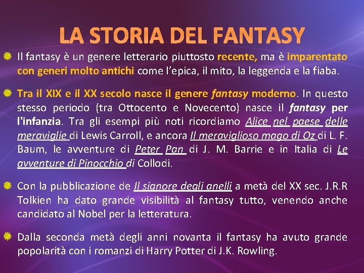 LA STORIA DEL FANTASY Il fantasy è un genere letterario piuttosto recente, ma è