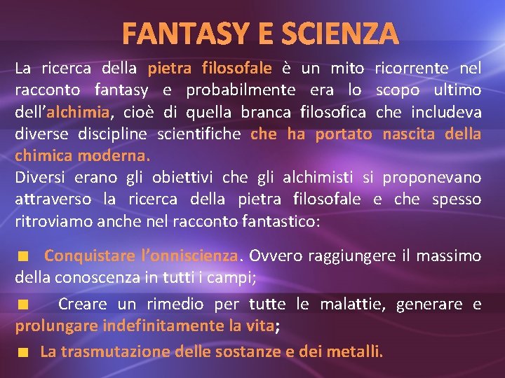 FANTASY E SCIENZA La ricerca della pietra filosofale è un mito ricorrente nel racconto