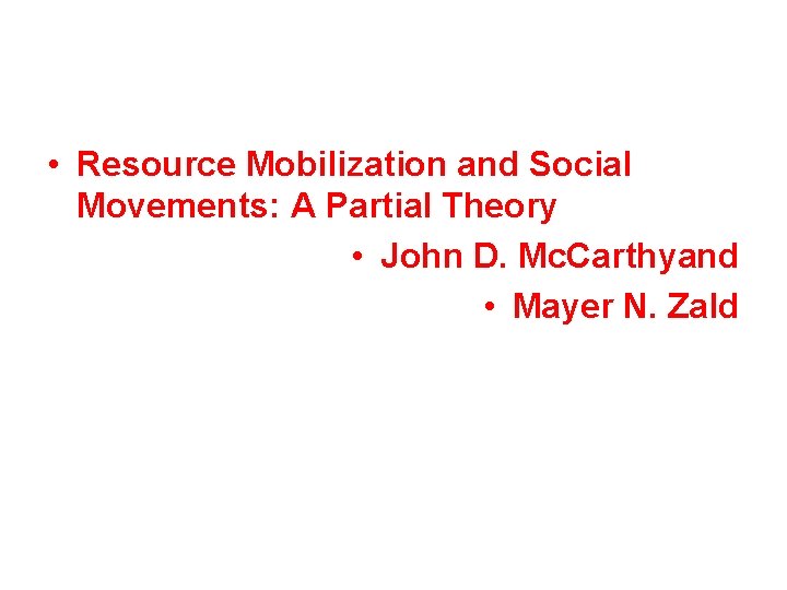  • Resource Mobilization and Social Movements: A Partial Theory • John D. Mc.