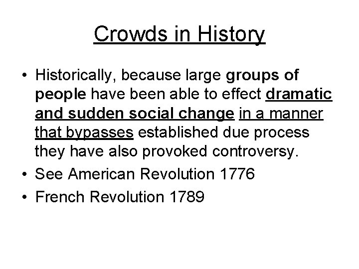 Crowds in History • Historically, because large groups of people have been able to