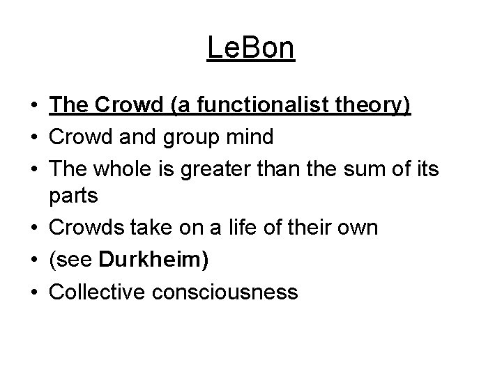 Le. Bon • The Crowd (a functionalist theory) • Crowd and group mind •