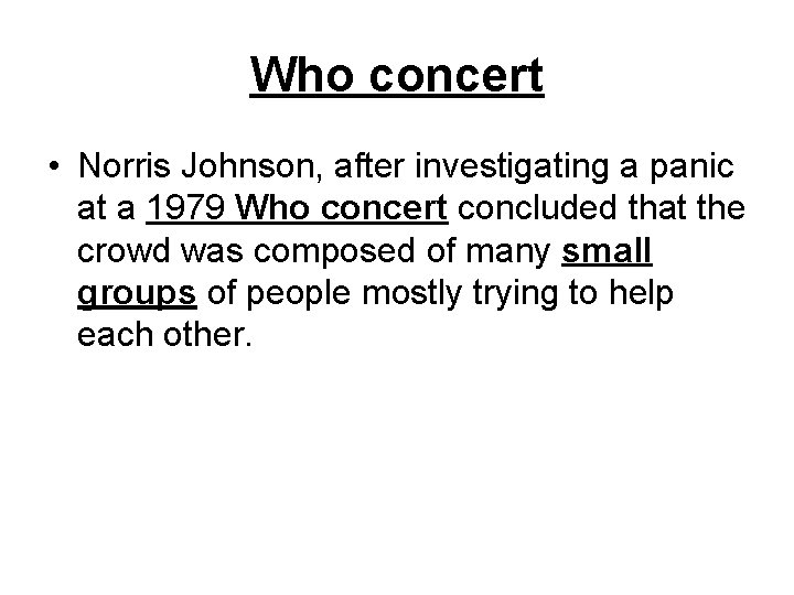 Who concert • Norris Johnson, after investigating a panic at a 1979 Who concert