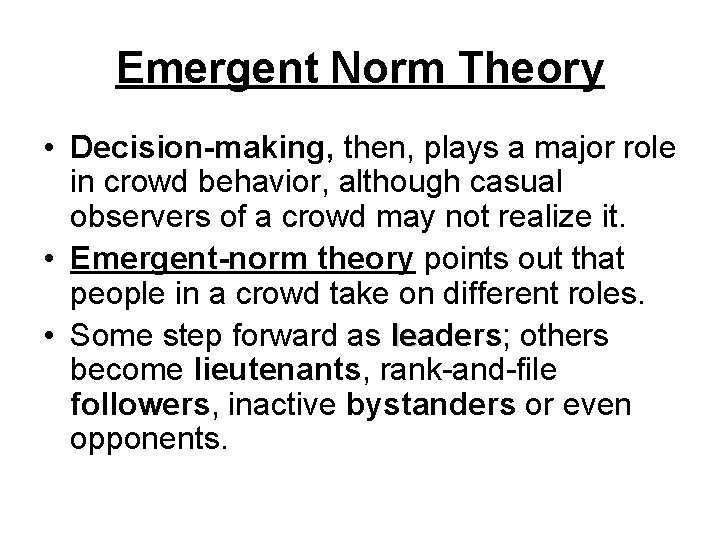 Emergent Norm Theory • Decision-making, then, plays a major role in crowd behavior, although