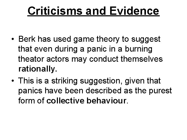 Criticisms and Evidence • Berk has used game theory to suggest that even during