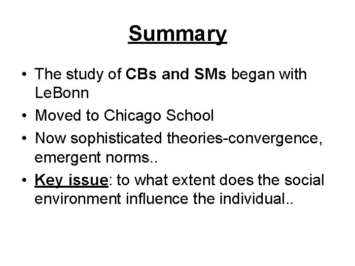 Summary • The study of CBs and SMs began with Le. Bonn • Moved