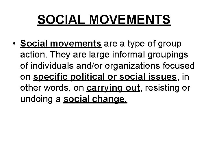 SOCIAL MOVEMENTS • Social movements are a type of group action. They are large