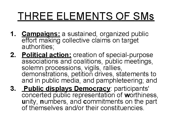 THREE ELEMENTS OF SMs 1. Campaigns: a sustained, organized public effort making collective claims