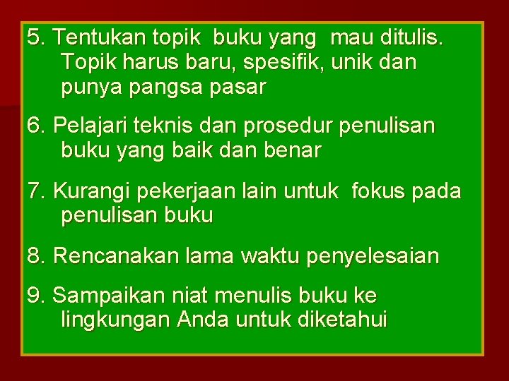 5. Tentukan topik buku yang mau ditulis. Topik harus baru, spesifik, unik dan punya