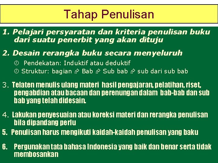 Tahap penulisan Penulisan Tahap 1. Pelajari persyaratan dan kriteria penulisan buku dari suatu penerbit