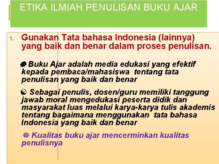 ETIKA ILMIAH PENULISAN BUKU AJAR 1. Gunakan Tata bahasa Indonesia (lainnya) yang baik dan