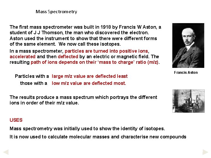 Mass Spectrometry The first mass spectrometer was built in 1918 by Francis W Aston, Mass Spectrometry The first mass spectrometer was built in 1918 by Francis W Aston,