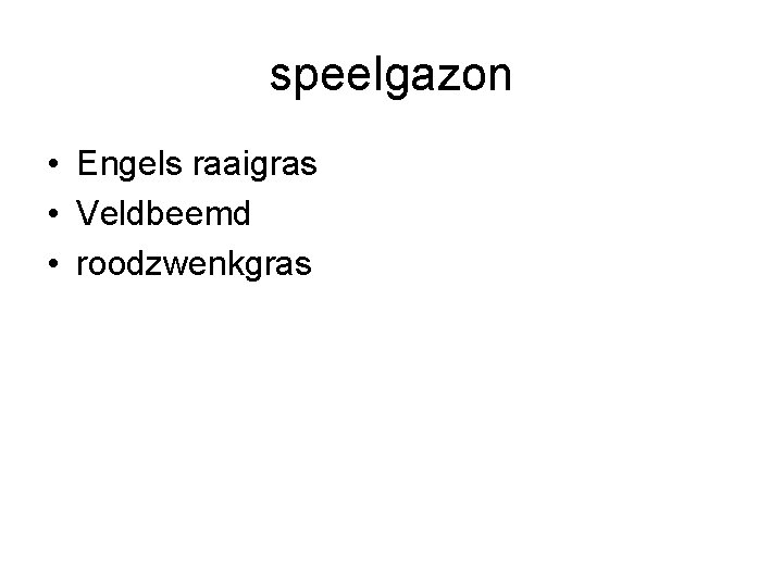 speelgazon • Engels raaigras • Veldbeemd • roodzwenkgras speelgazon • Engels raaigras • Veldbeemd • roodzwenkgras
