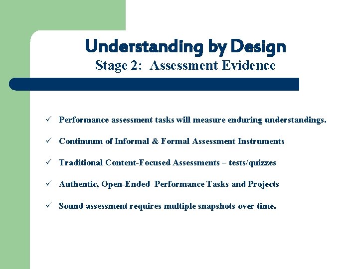 Understanding by Design Stage 2: Assessment Evidence ü Performance assessment tasks will measure enduring