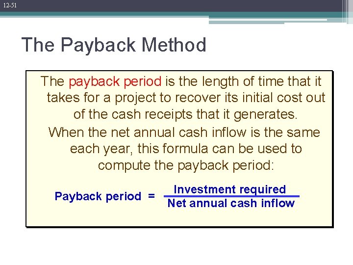 12 -51 The Payback Method The payback period is the length of time that
