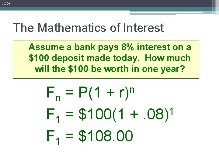 12 -69 The Mathematics of Interest Assume a bank pays 8% interest on a