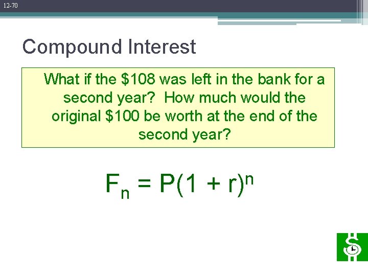 12 -70 Compound Interest What if the $108 was left in the bank for