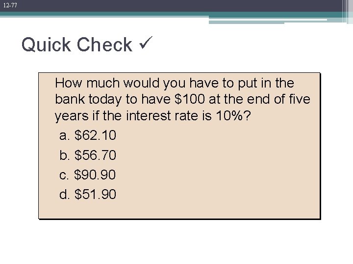12 -77 Quick Check How much would you have to put in the bank