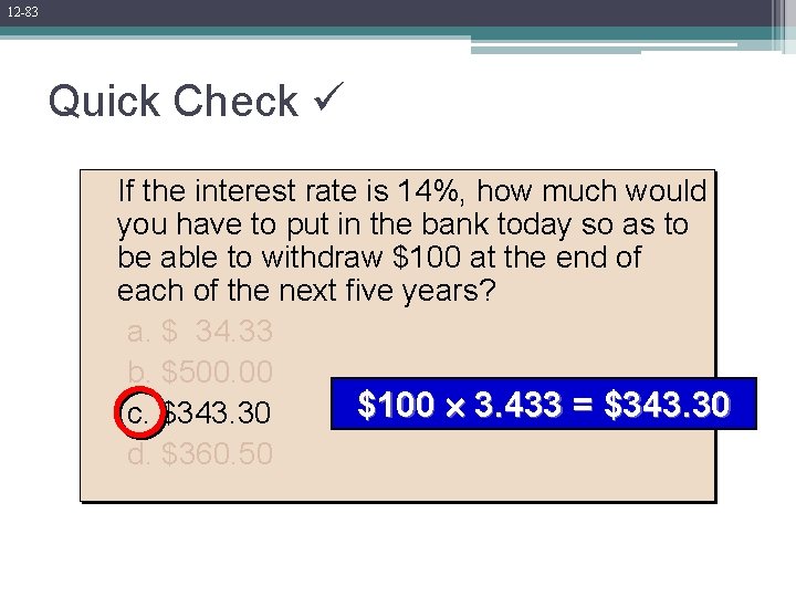 12 -83 Quick Check If the interest rate is 14%, how much would you 12 -83 Quick Check If the interest rate is 14%, how much would you