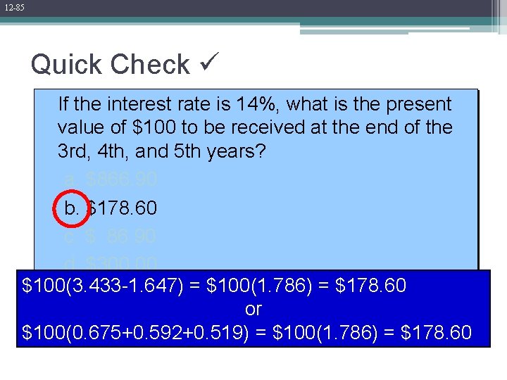 12 -85 Quick Check If the interest rate is 14%, what is the present