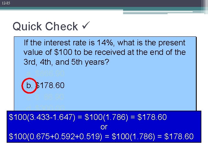 12 -85 Quick Check If the interest rate is 14%, what is the present 12 -85 Quick Check If the interest rate is 14%, what is the present