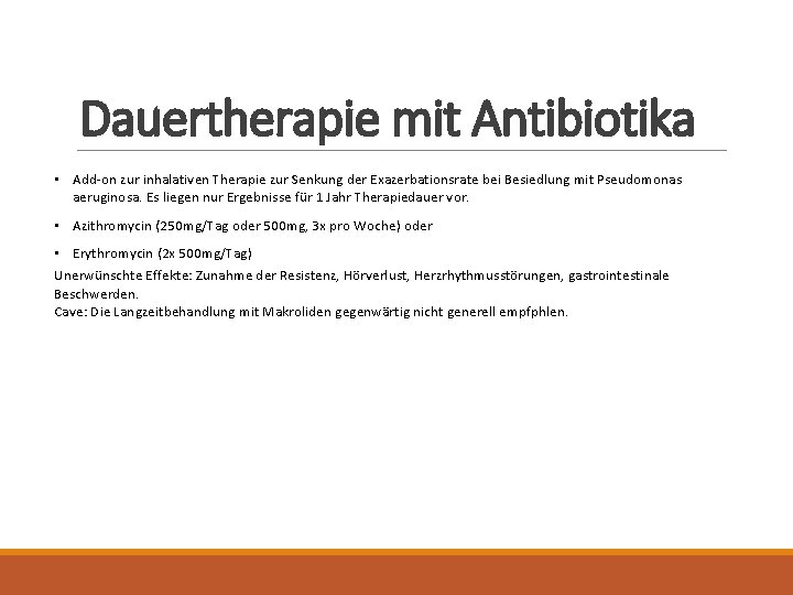 Dauertherapie mit Antibiotika • Add-on zur inhalativen Therapie zur Senkung der Exazerbationsrate bei Besiedlung