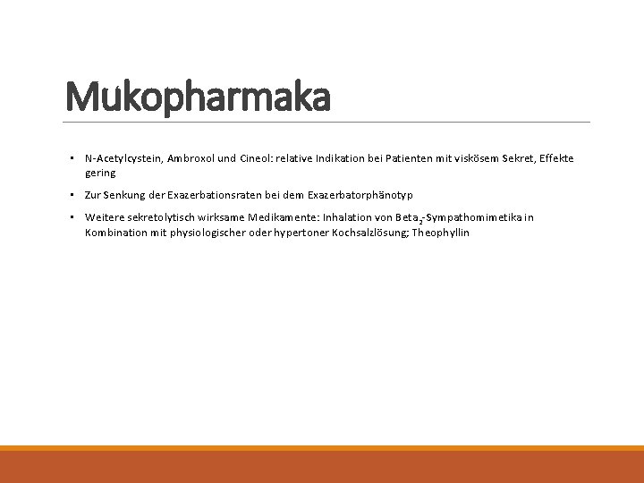 Mukopharmaka • N-Acetylcystein, Ambroxol und Cineol: relative Indikation bei Patienten mit viskösem Sekret, Effekte