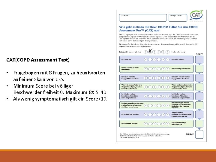 CAT(COPD Assessment Test) • Fragebogen mit 8 Fragen, zu beantworten auf einer Skala von