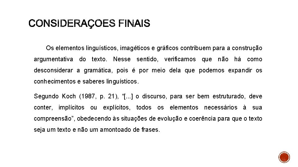  Os elementos linguísticos, imagéticos e gráficos contribuem para a construção argumentativa do texto.