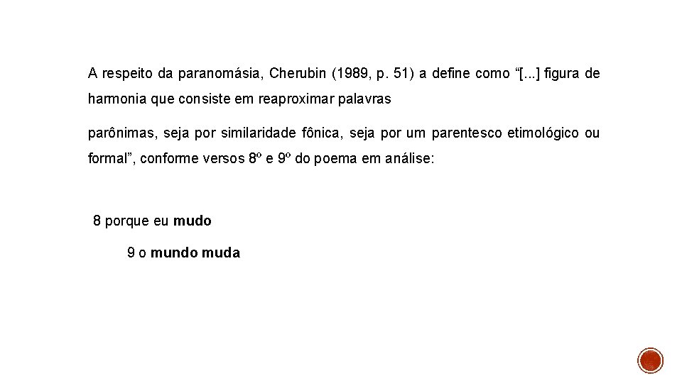 A respeito da paranomásia, Cherubin (1989, p. 51) a define como “[. . .