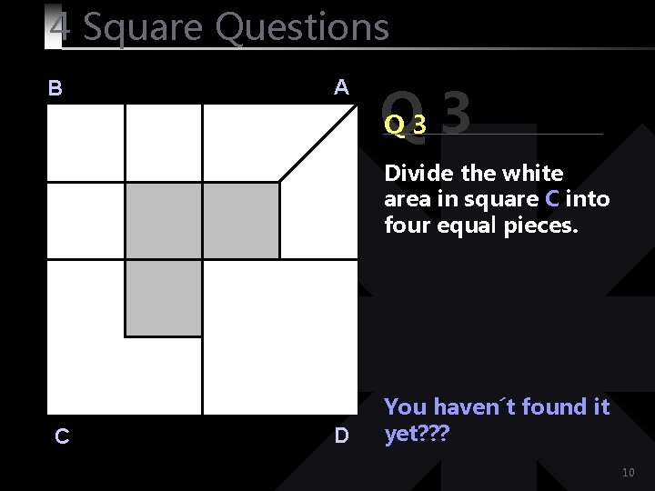 4 Square Questions B A Q Q 3 3 Divide the white area in
